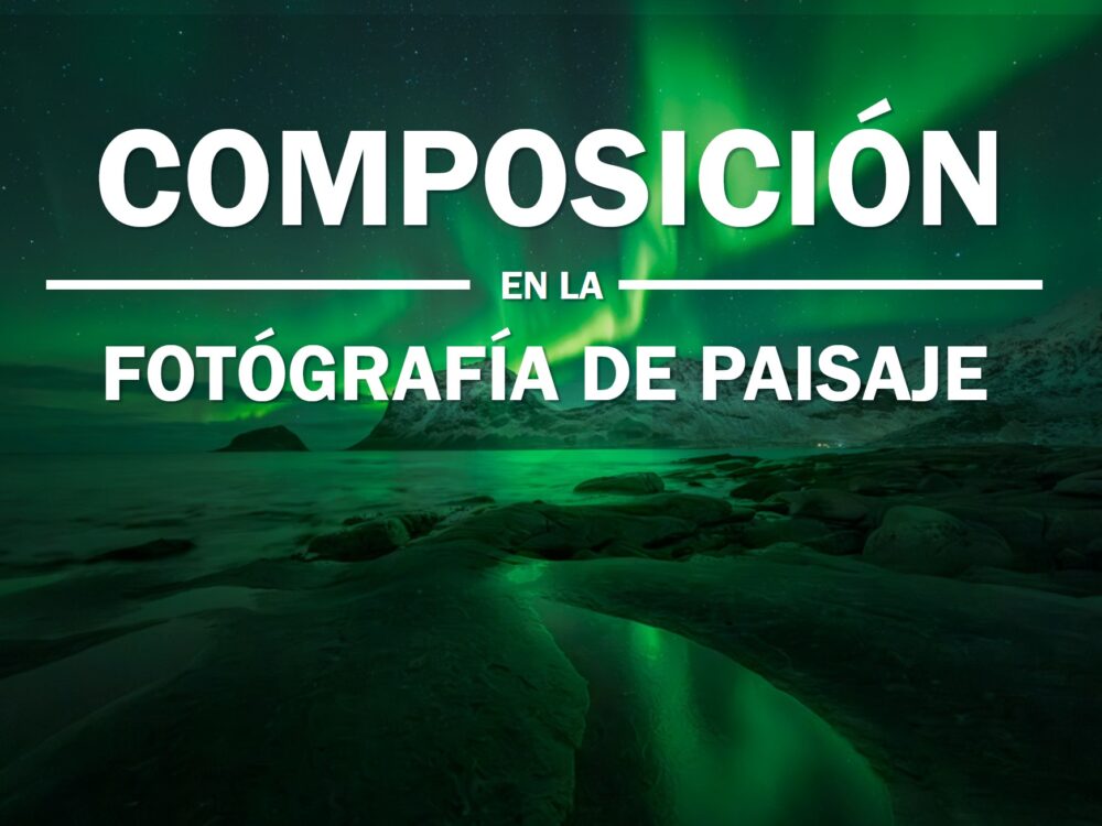 La Composición en la fotografía de Paisaje, by DIVCreativo